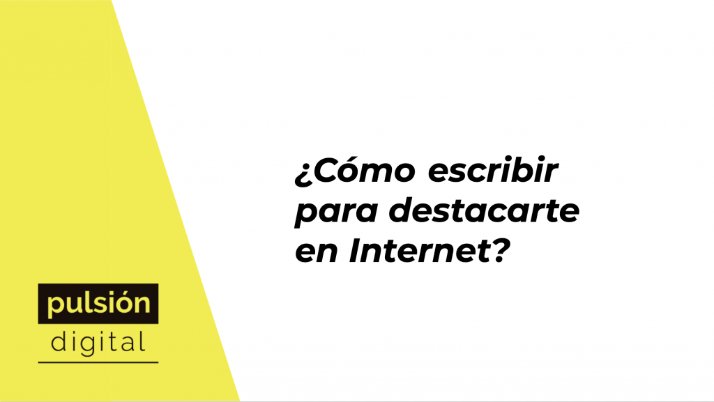 #2 ¿Cómo escribir para destacarte en Internet?