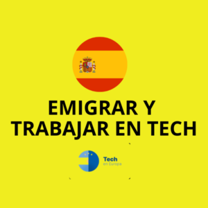Emigrar y conseguir trabajo en tecnología / digital en España